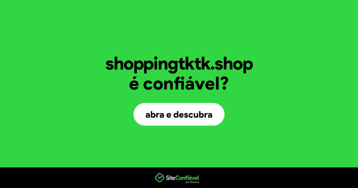O site shoppingtktk.shop é confiável?