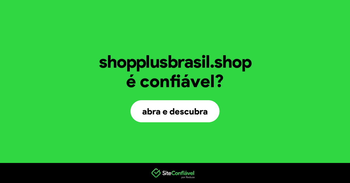 O site shopplusbrasil.shop é confiável?