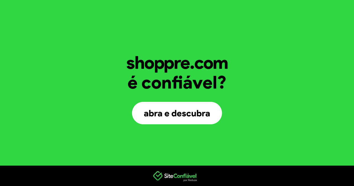 O site shoppre.com é confiável?