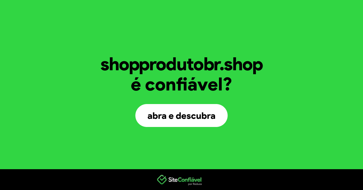 O site shopprodutobr.shop é confiável?