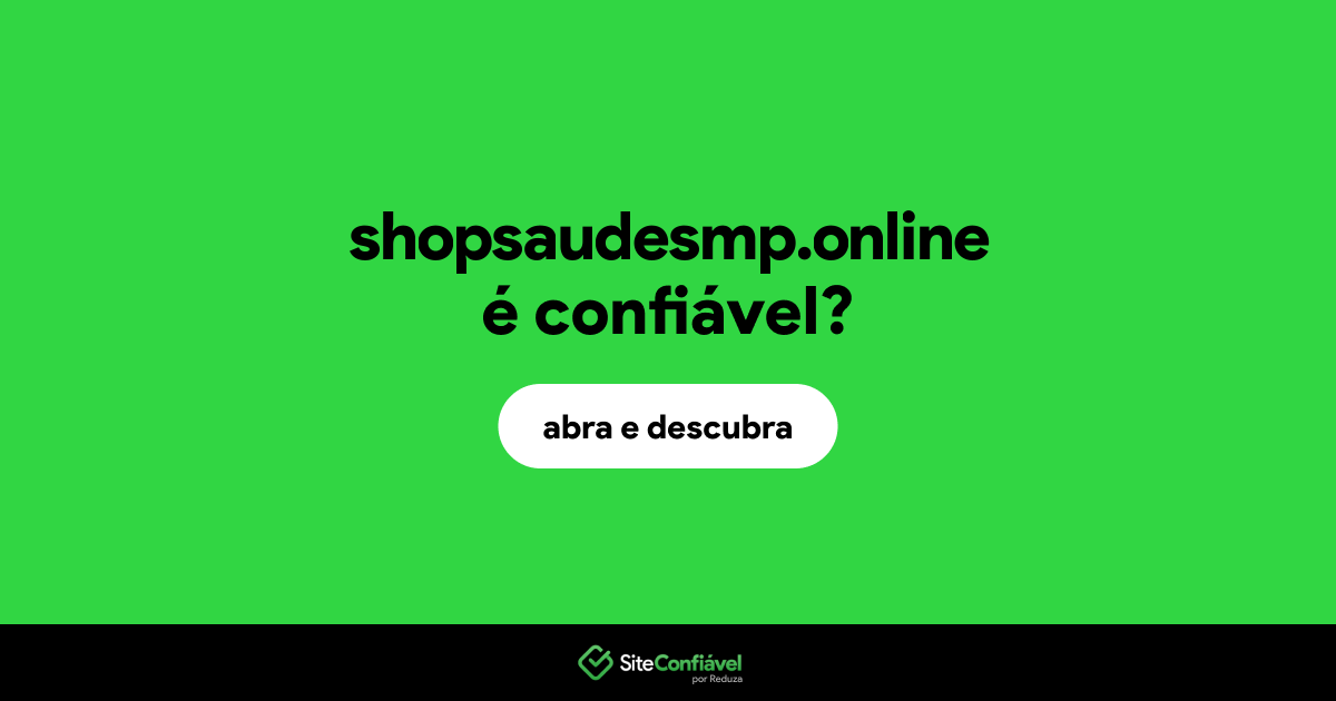 O site shopsaudesmp.online é confiável?