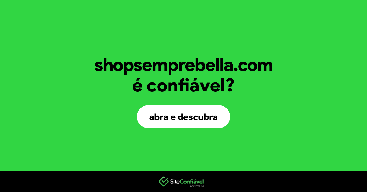 O site shopsemprebella.com é confiável?