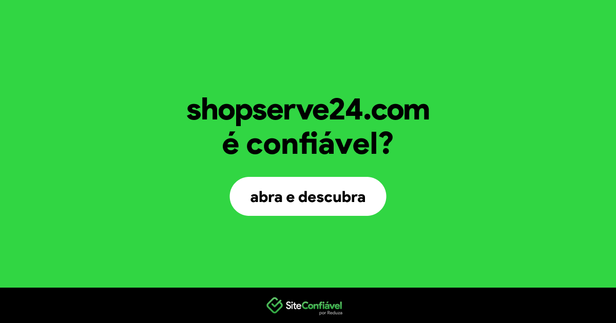 O site shopserve24.com é confiável?