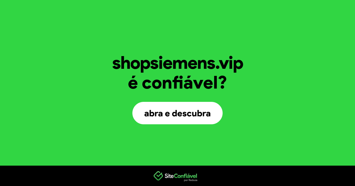 O site shopsiemens.vip é confiável?