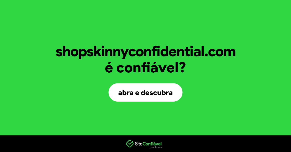 O site shopskinnyconfidential.com é confiável?