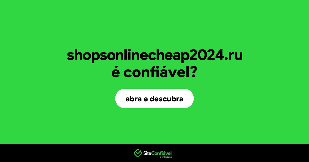 O site shopsonlinecheap2024.ru é confiável?