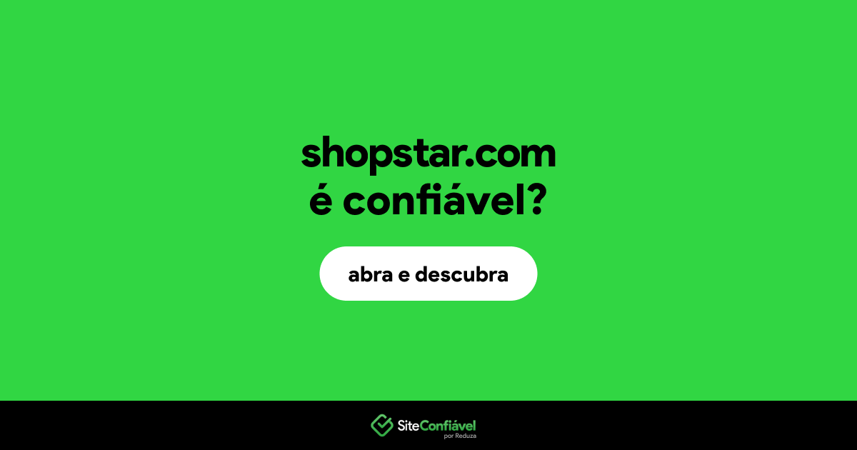 O site shopstar.com é confiável?