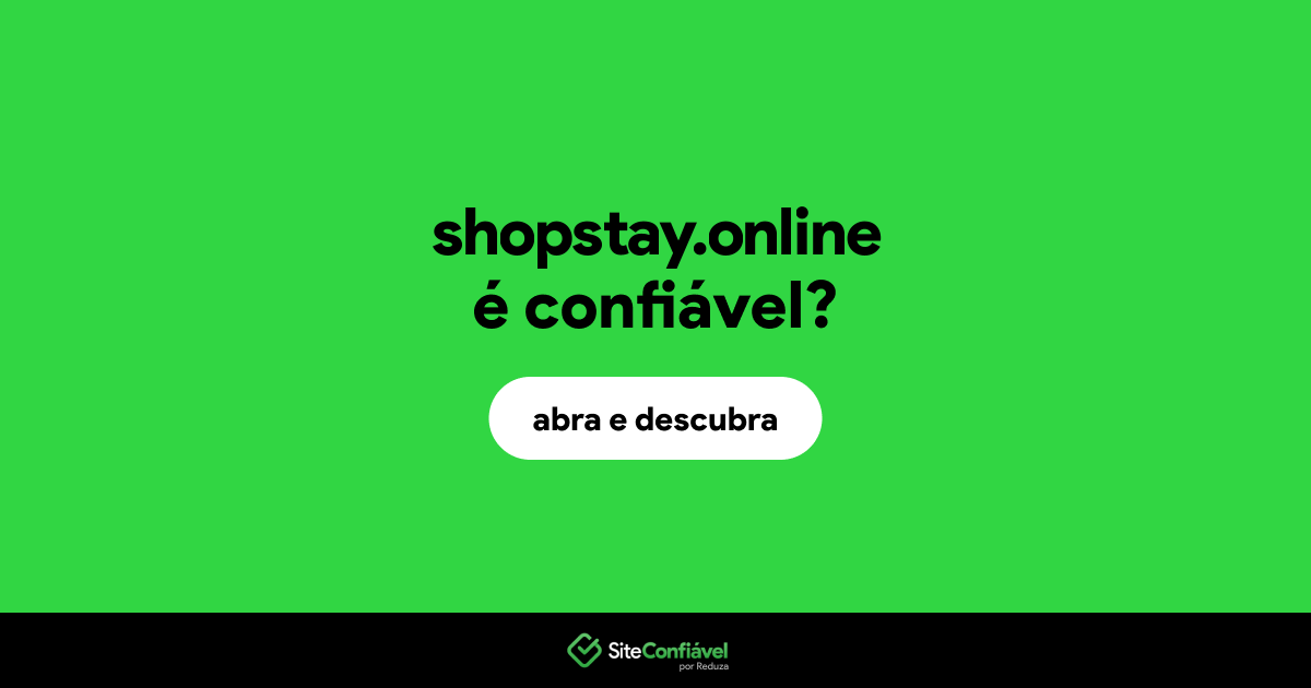 O site shopstay.online é confiável?