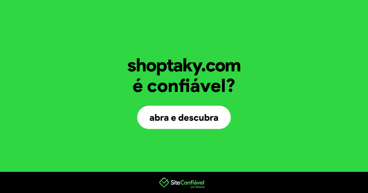 O site shoptaky.com é confiável?