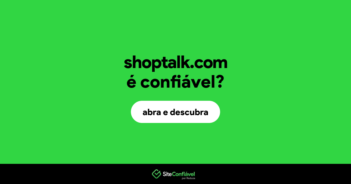 O site shoptalk.com é confiável?