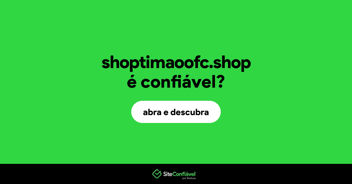 O site shoptimaoofc.shop é confiável?