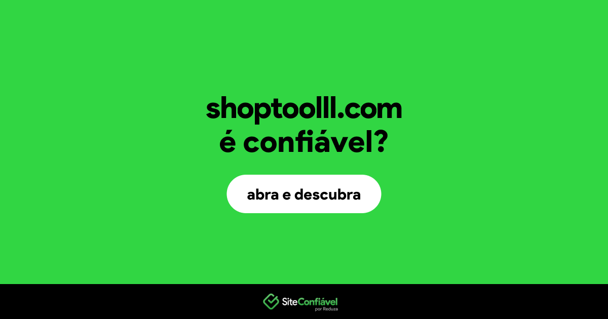 O site shoptoolll.com é confiável?