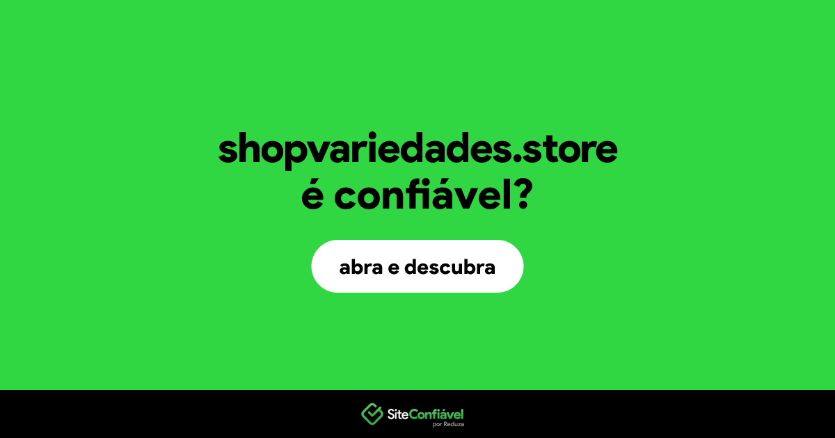 O site shopvariedades.store é confiável?
