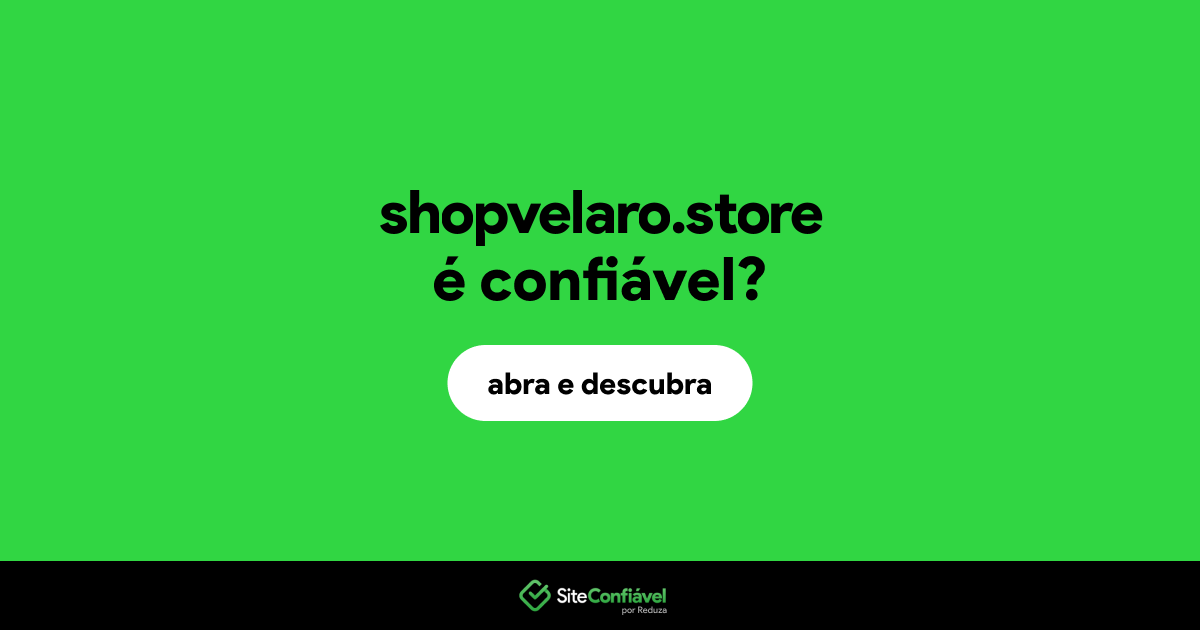O site shopvelaro.store é confiável?