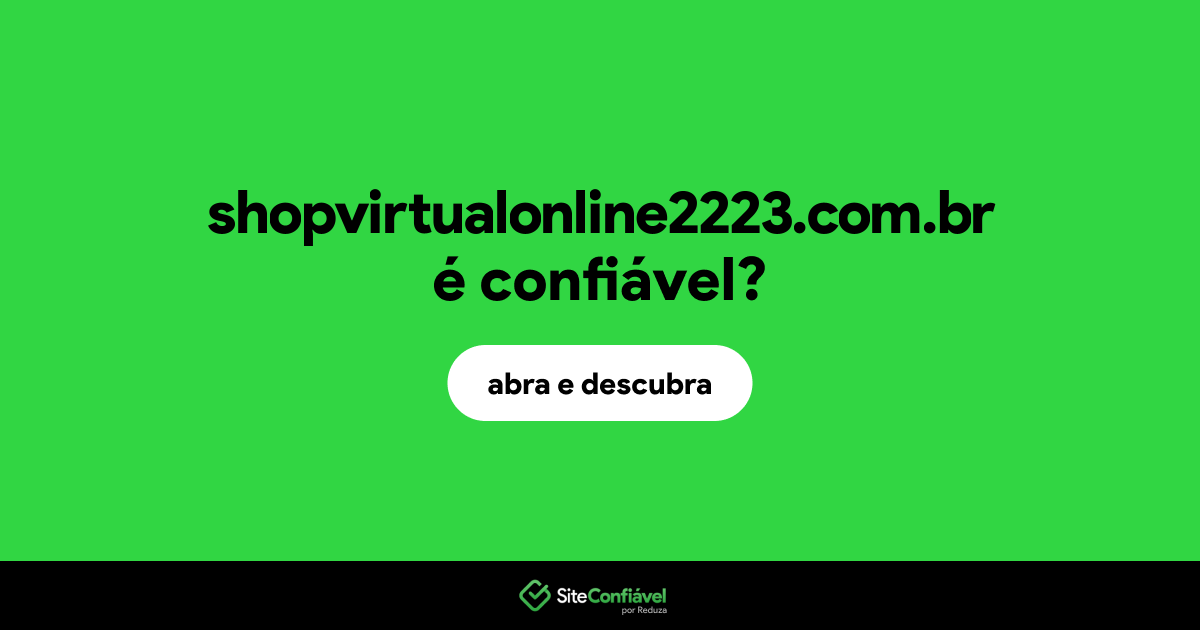 O site shopvirtualonline2223.com.br é confiável?