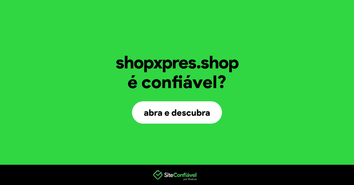 O site shopxpres.shop é confiável?