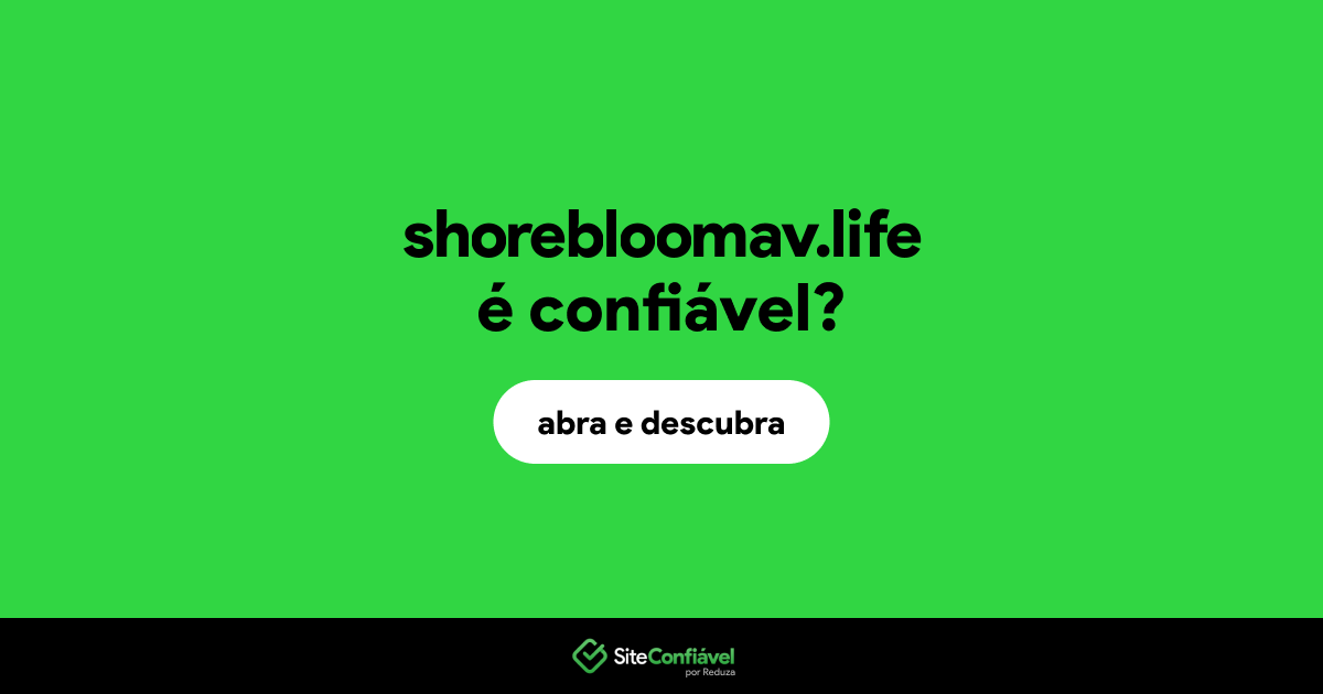 O site shorebloomav.life é confiável?