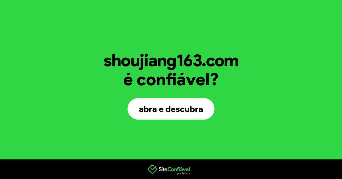 O site shoujiang163.com é confiável?