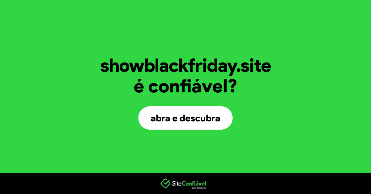 O site showblackfriday.site é confiável?