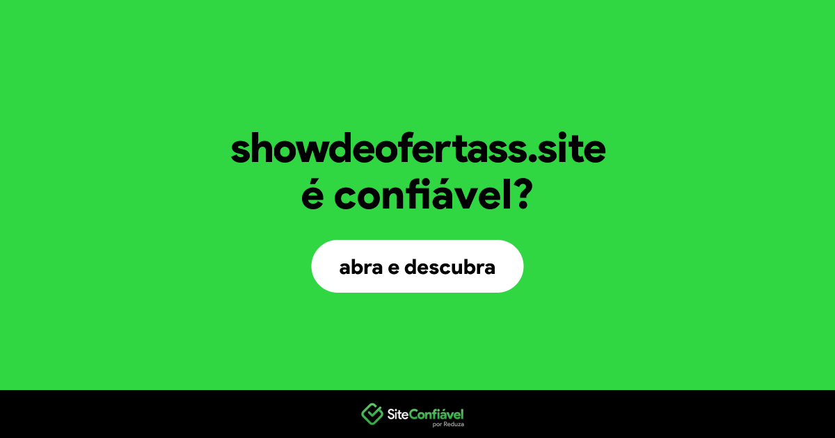O site showdeofertass.site é confiável?
