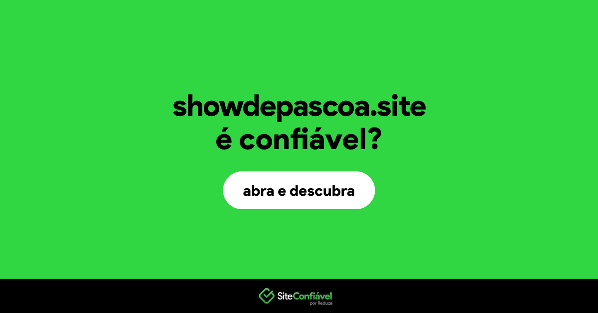 O site showdepascoa.site é confiável?