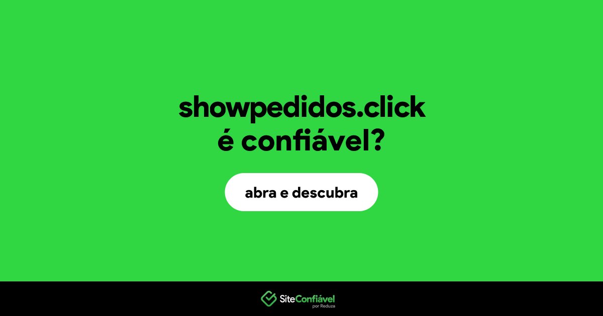 O site showpedidos.click é confiável?
