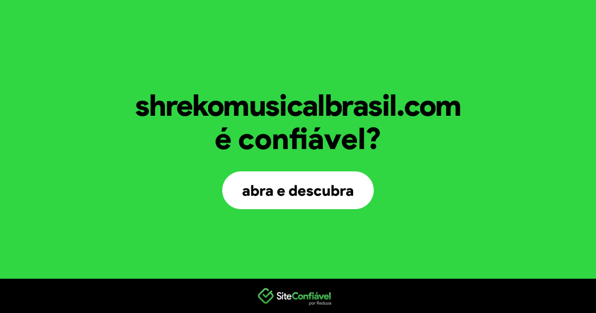 O site shrekomusicalbrasil.com é confiável?