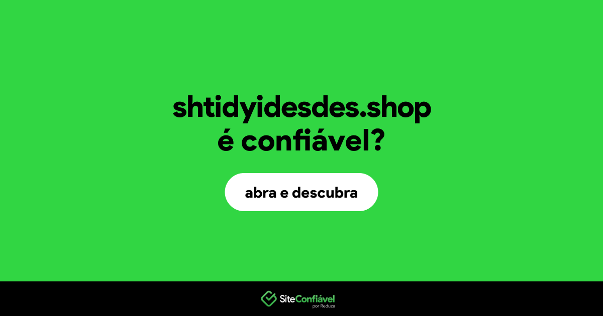 O site shtidyidesdes.shop é confiável?