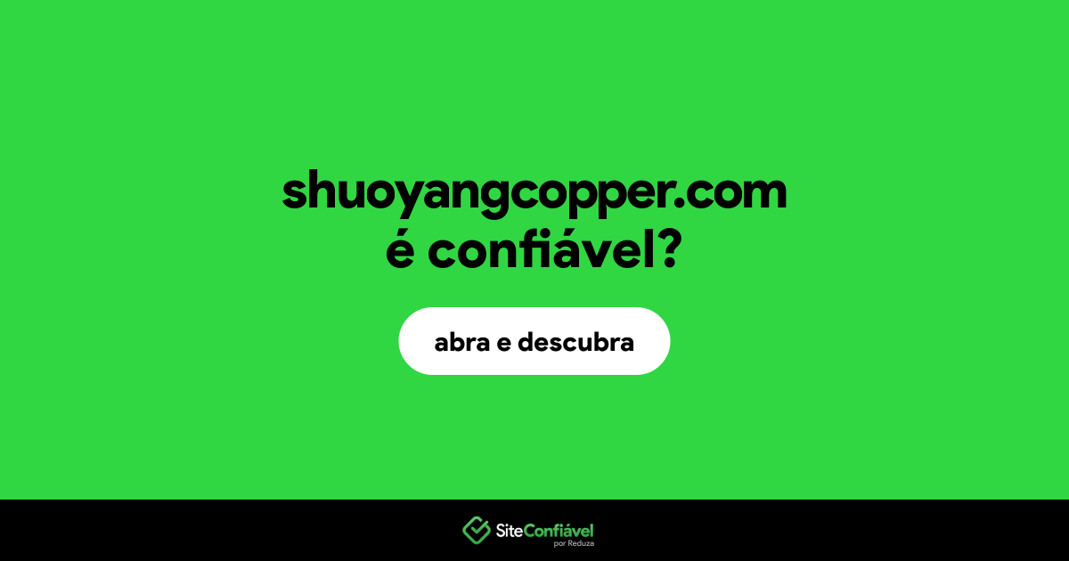 O site shuoyangcopper.com é confiável?
