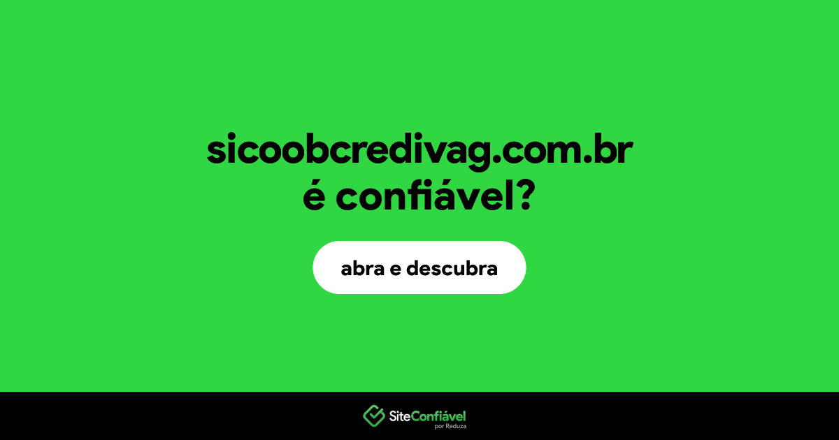O site sicoobcredivag.com.br é confiável?