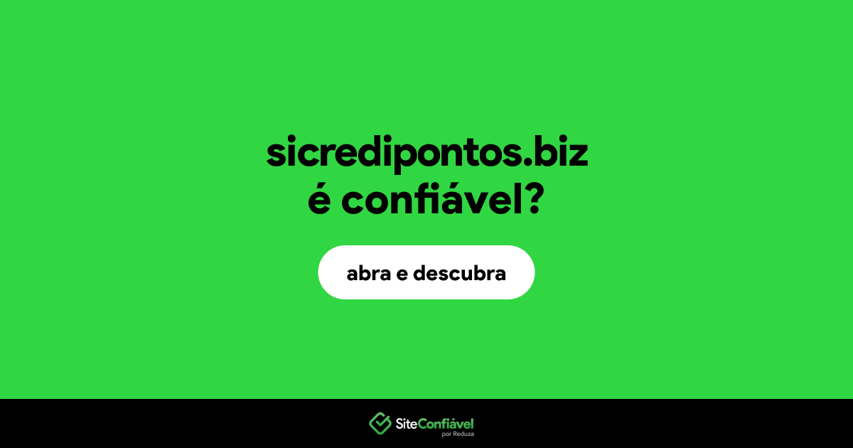O site sicredipontos.biz é confiável?