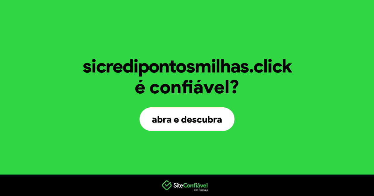 O site sicredipontosmilhas.click é confiável?