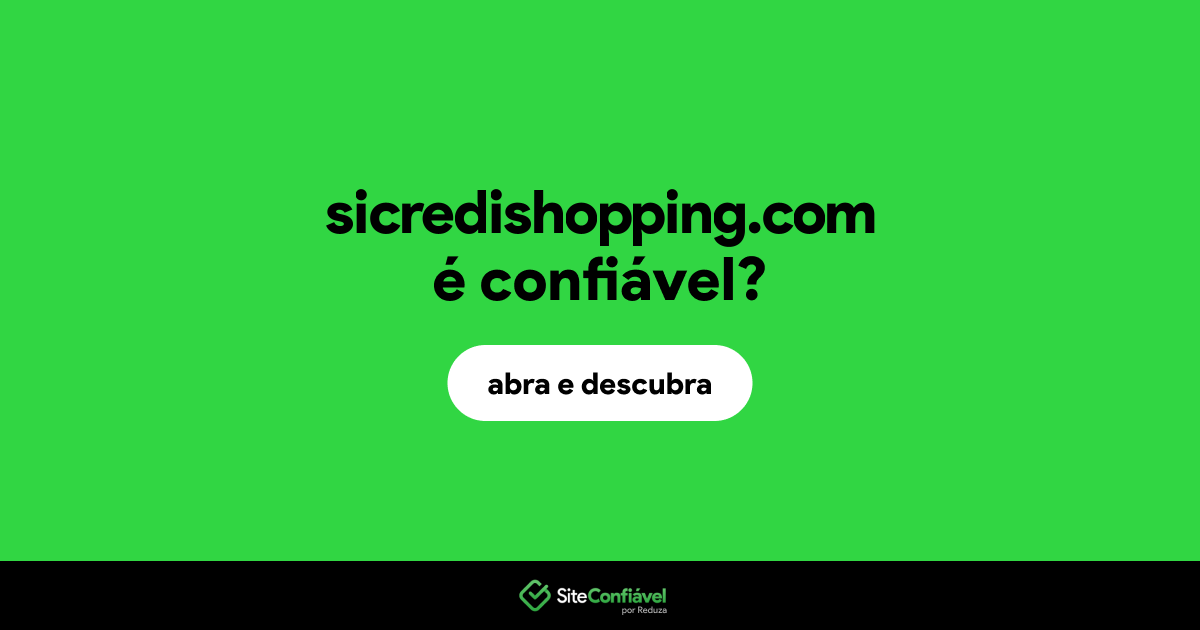 O site sicredishopping.com é confiável?