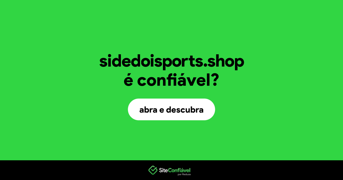 O site sidedoisports.shop é confiável?