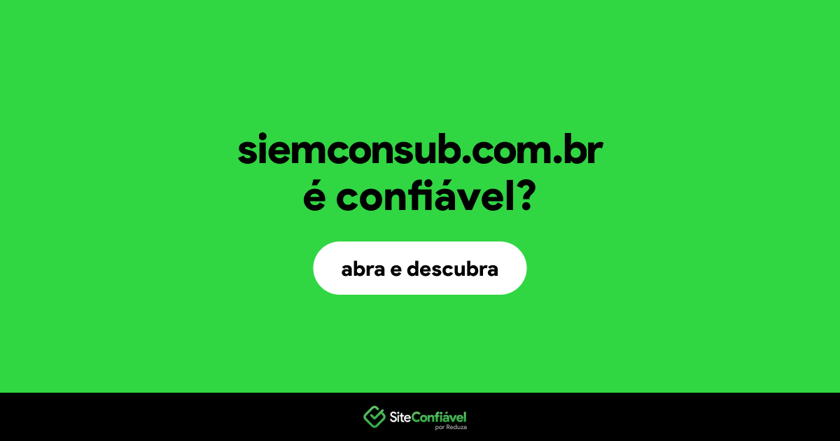 O site siemconsub.com.br é confiável?