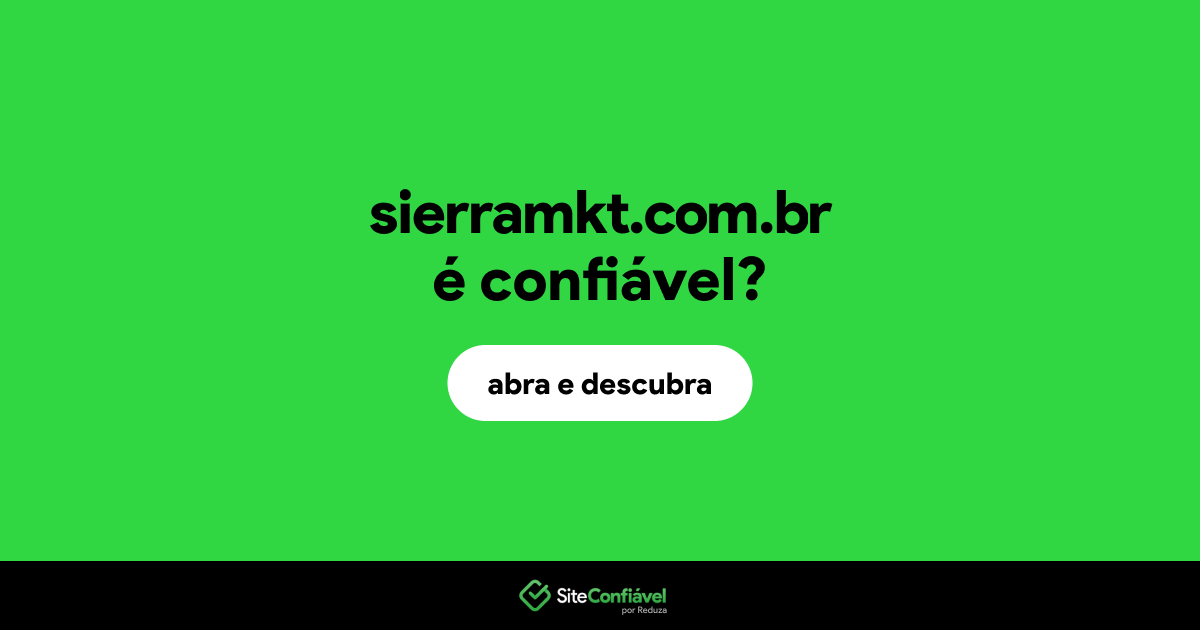 O site sierramkt.com.br é confiável?