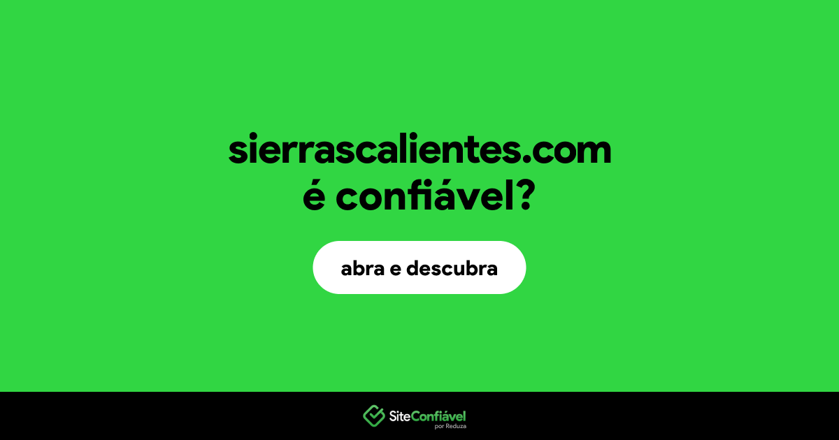 O site sierrascalientes.com é confiável?