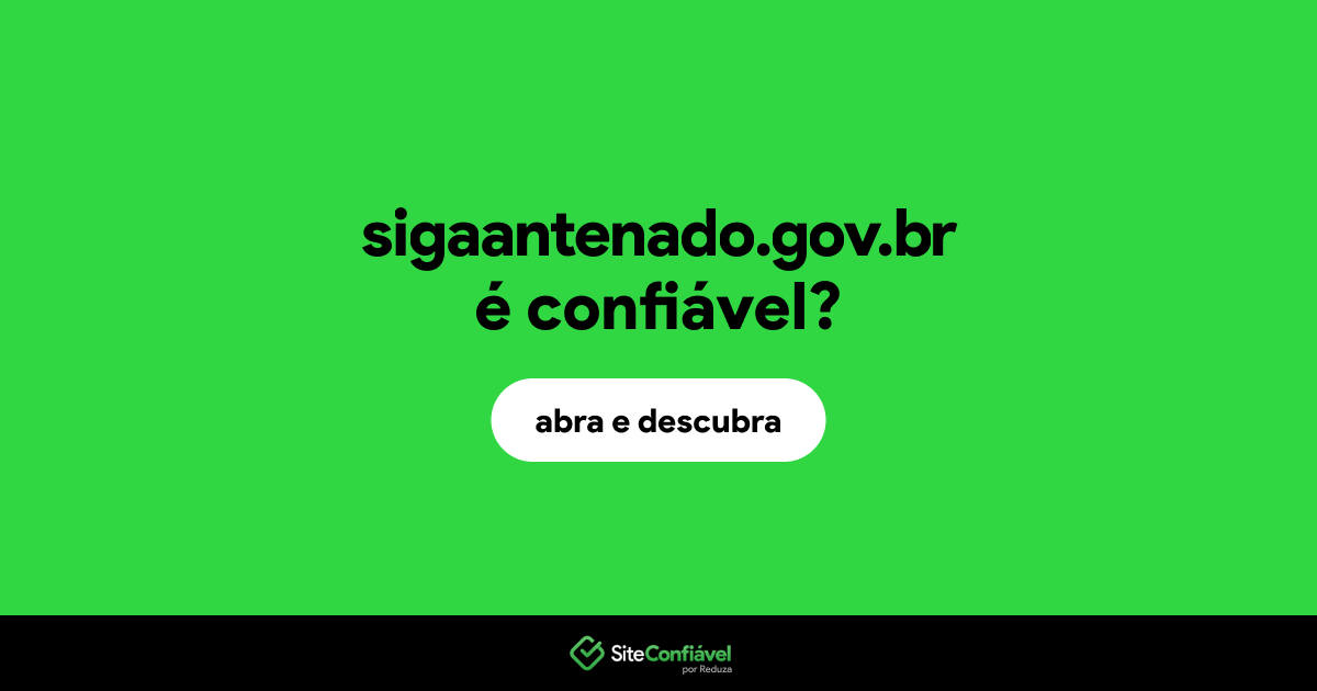 O site sigaantenado.gov.br é confiável?