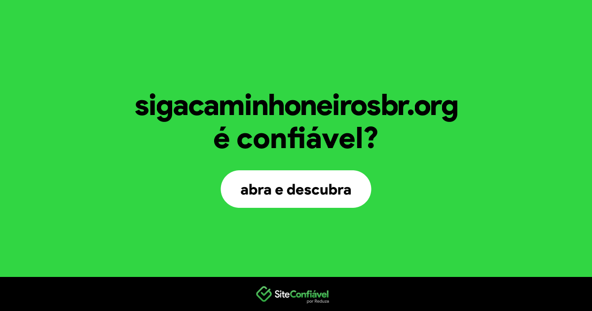 O site sigacaminhoneirosbr.org é confiável?