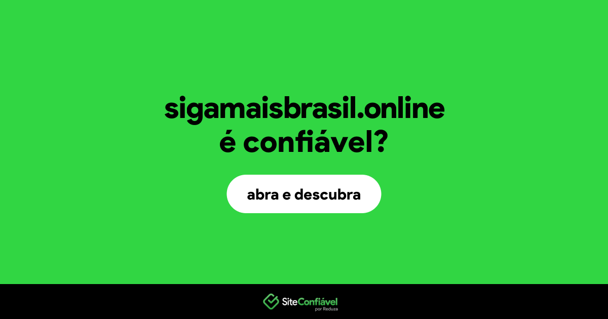 O site sigamaisbrasil.online é confiável?