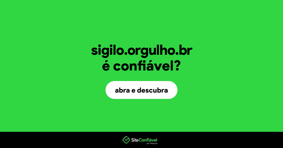 O site sigilo.orgulho.br é confiável?