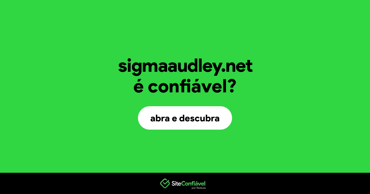 O site sigmaaudley.net é confiável?