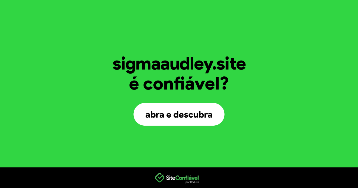 O site sigmaaudley.site é confiável?