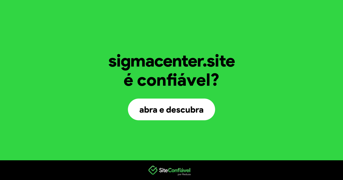O site sigmacenter.site é confiável?