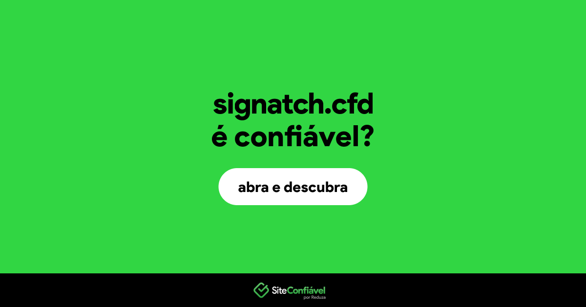 O site signatch.cfd é confiável?