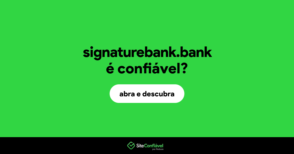 O site signaturebank.bank é confiável?