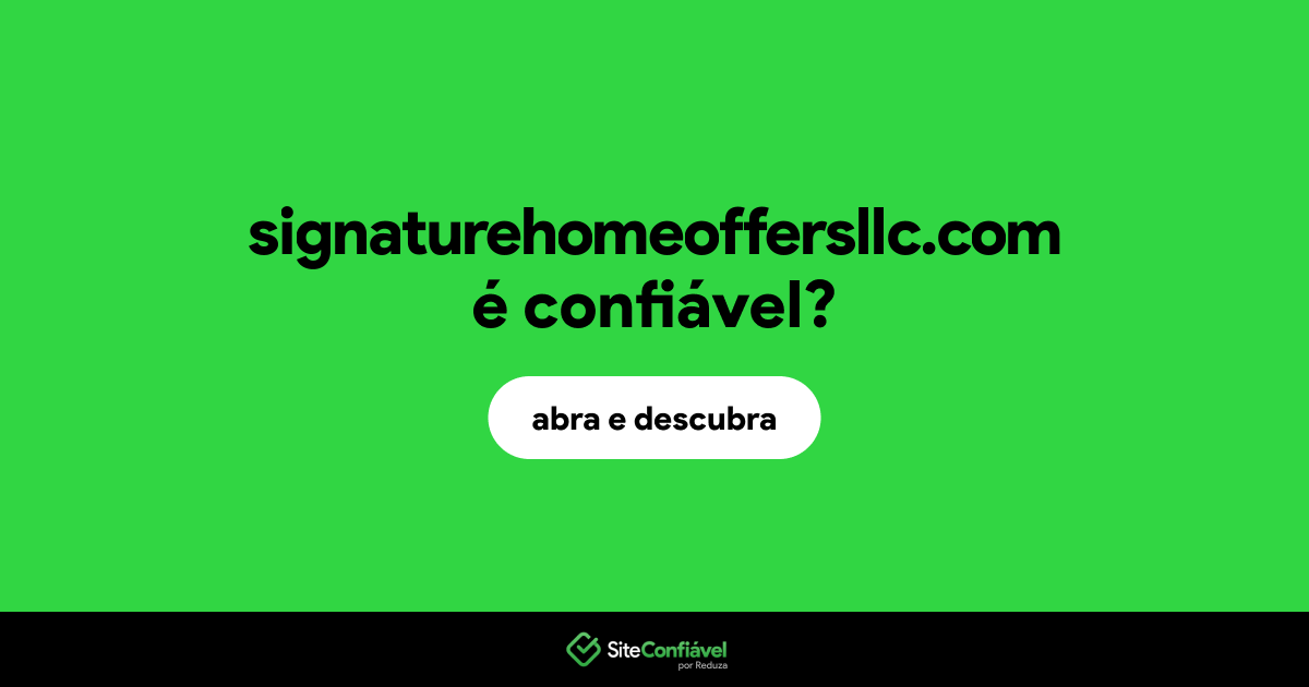O site signaturehomeoffersllc.com é confiável?