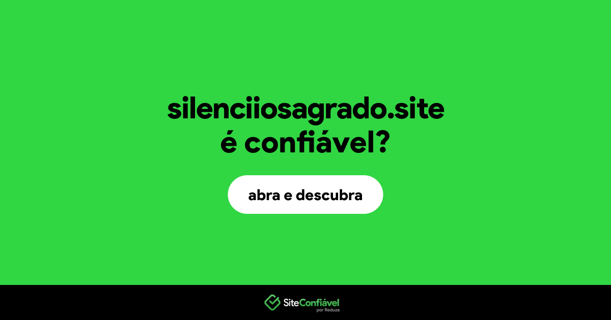 O site silenciiosagrado.site é confiável?