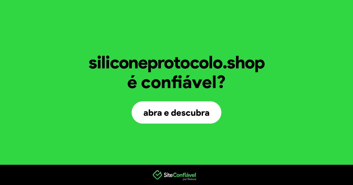 O site siliconeprotocolo.shop é confiável?