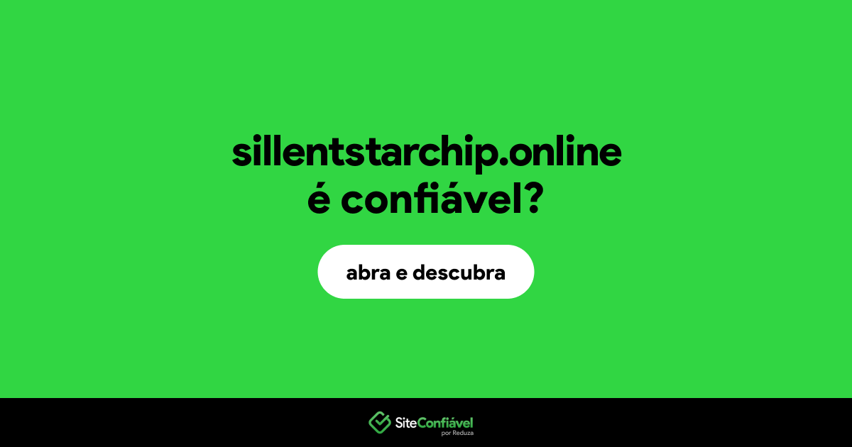 O site sillentstarchip.online é confiável?